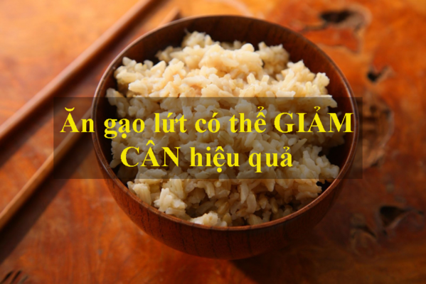 Sự thật là ăn gạo lứt giảm cân hiệu quả