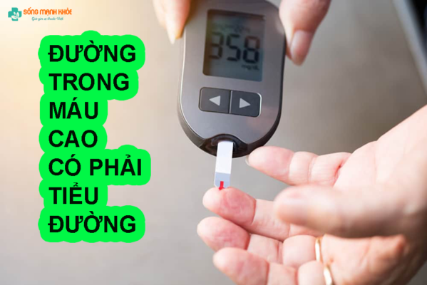 Đường trong máu cao có phải tiểu đường