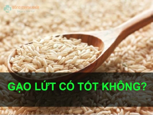 Ăn gạo lứt có tốt không?