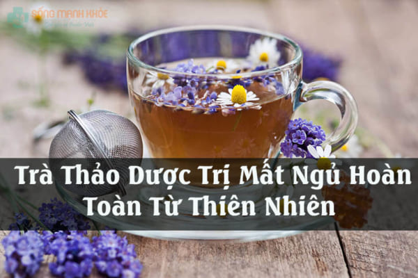 Trà thảo dược chữa mất ngủ tại nhà