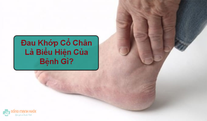 chữa đau khớp cổ chân như thế nào?